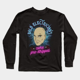 Funny Bald Electricians come Pre-Stripped Long Sleeve T-Shirt